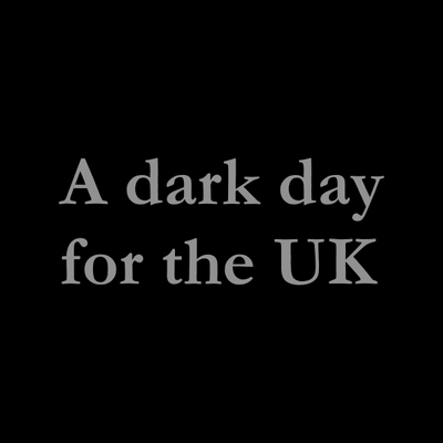 A dark day for the UK